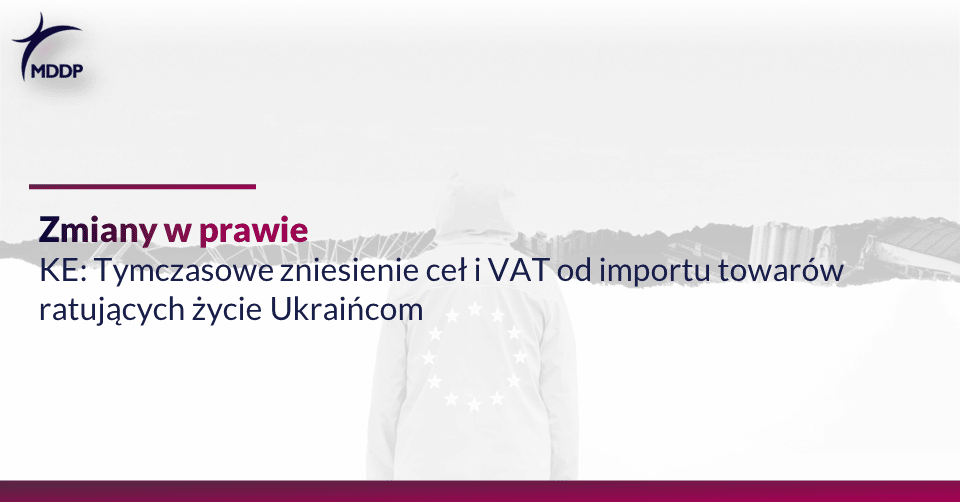 VAT KE Tymczasowe zniesienie cel i VAT od importu towarow ratujacych zycie Ukraincom