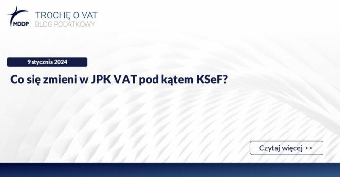 Co się zmieni w JPK VAT pod kątem KSeF
