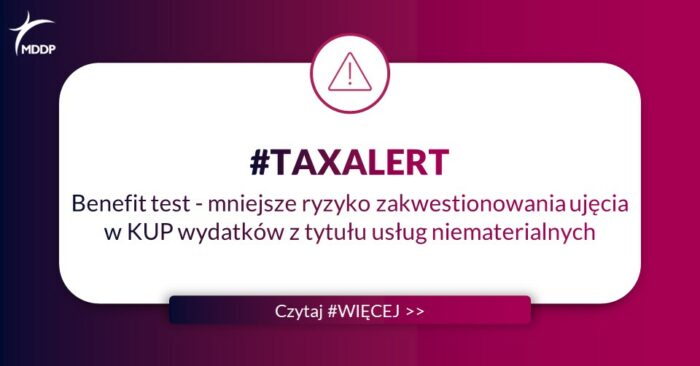 Tax Alert_Benefit test – mniejsze ryzyko zakwestionowania ujęcia w KUP wydatków z tytułu usług niematerialnych