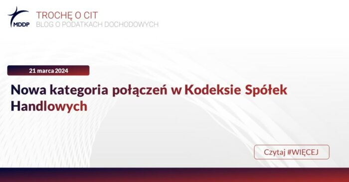 Nowa kategoria połączeń w Kodeksie Spółek Handlowych Nowa kategoria połączeń w Kodeksie Spółek Handlowych