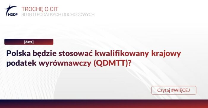 Polska będzie stosować kwalifikowany krajowy podatek wyrównawczy (QDMTT) kwalifikowany krajowy podatek wyrównawczy