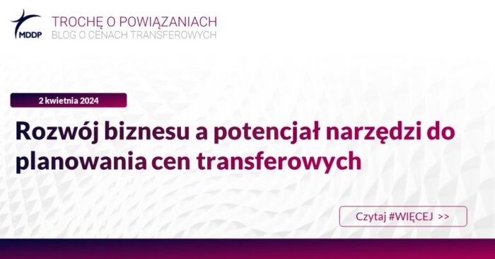 Rozwój biznesu a potencjał narzędzi do planowania cen transferowych