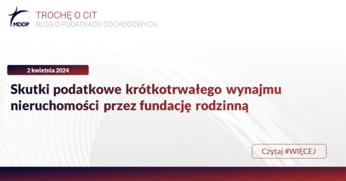 MDDP_Trochę o CIT Skutki podatkowe krótkotrwałego wynajmu nieruchomości przez fundację rodzinną