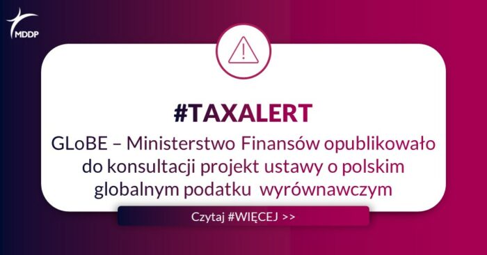 Tax Alert_GLoBE – Ministerstwo Finansów opublikowało do konsultacji projekt ustawy o polskim globalnym podatku wyrównawczym