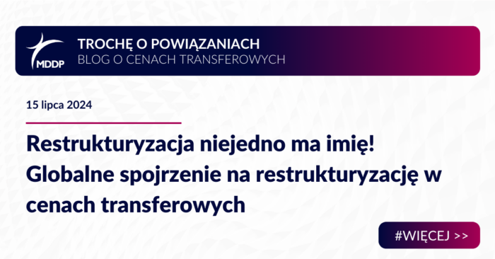 Restrukturyzacja niejedno ma imię! Globalne spojrzenie na restrukturyzację w cenach transferowych