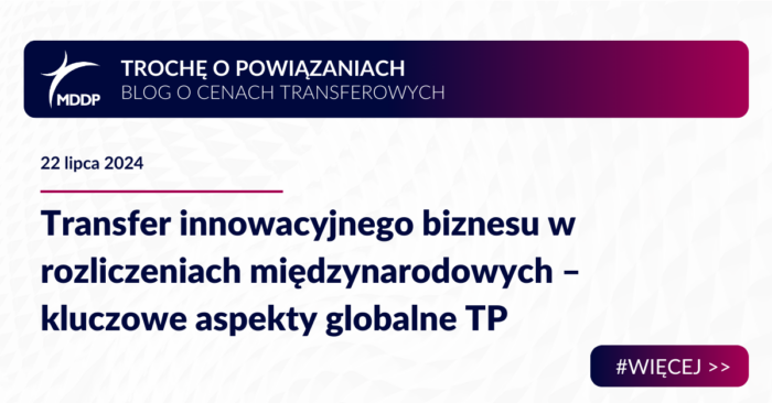 Transfer innowacyjnego biznesu w rozliczeniach międzynarodowych – kluczowe aspekty globalne TP