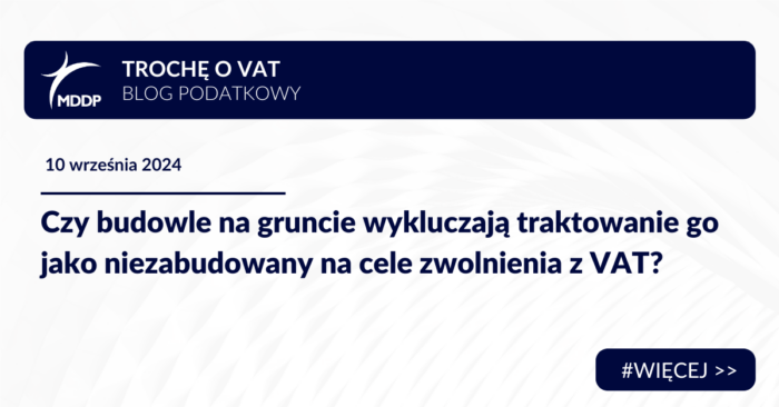 Czy budowle na gruncie wykluczają traktowanie go jako niezabudowany na cele zwolnienia z VAT?