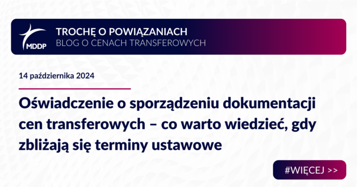 Oświadczenie o sporządzeniu dokumentacji cen transferowych – co warto wiedzieć, gdy zbliżają się terminy ustawowe