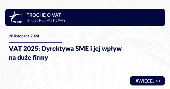 VAT 2025: Dyrektywa SME i jej wpływ na duże firmy - blog VAT MDDP