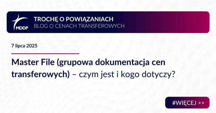 Master File (grupowa dokumentacja cen transferowych) – czym jest i kogo dotyczy? Master File (grupowa dokumentacja cen transferowych) – czym jest i kogo dotyczy?