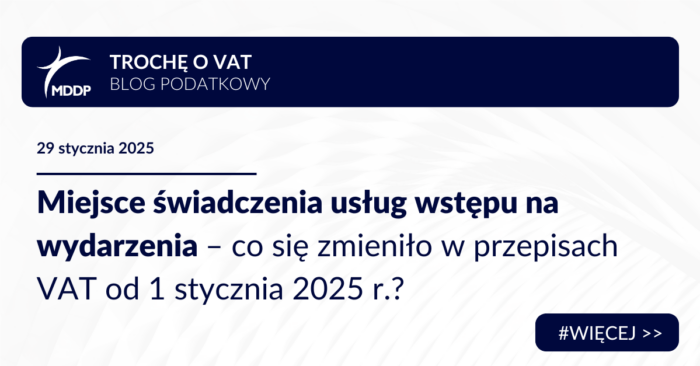 Miejsce świadczenia usług wstępu na wydarzenia – co się zmieniło w przepisach VAT od 1 stycznia 2025 r.?
