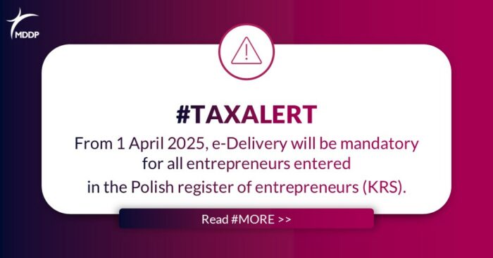 Tax Alert- From 1 April 2025, e-Delivery will be mandatory for all entrepreneurs entered in the Polish register of entrepreneurs (KRS) From 1 April 2025, e-Delivery will be mandatory for all entrepreneurs entered in the Polish register of entrepreneurs (KRS)