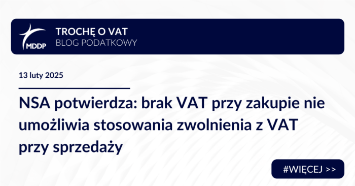 NSA potwierdza: brak VAT przy zakupie nie umożliwia stosowania zwolnienia z VAT przy sprzedaży