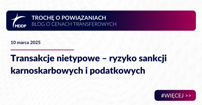 Transakcje nietypowe – ryzyko sankcji karnoskarbowych i podatkowych Transakcje nietypowe – ryzyko sankcji karnoskarbowych i podatkowych