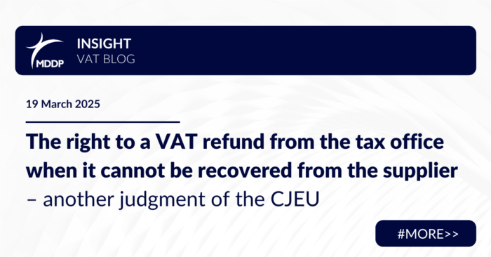 The right to a VAT refund from the tax office when it cannot be recovered from the supplier – another judgment of the CJEU