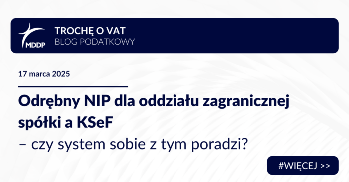 Odrębny NIP dla oddziału zagranicznej spółki a KSeF – czy system sobie z tym poradzi?