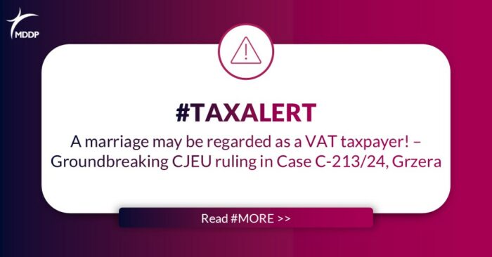 A marriage may be regarded as a VAT taxpayer A marriage may be regarded as a VAT taxpayer! – Groundbreaking CJEU ruling in Case C-213/24, Grzera
