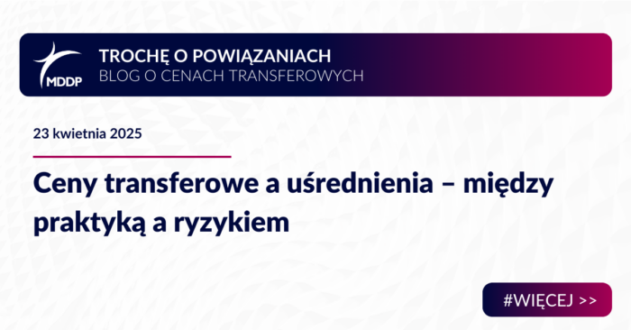 Ceny transferowe a uśrednienia – między praktyką a ryzykiem Ceny transferowe a uśrednienia – między praktyką a ryzykiem