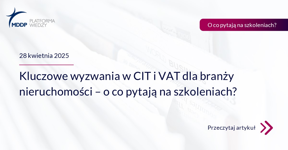 Kluczowe wyzwania w CIT i VAT dla branży nieruchomości