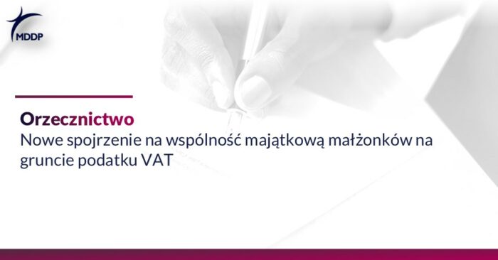 Wspólność majątkowa małżonków na gruncie VAT -nowe spojrzenie