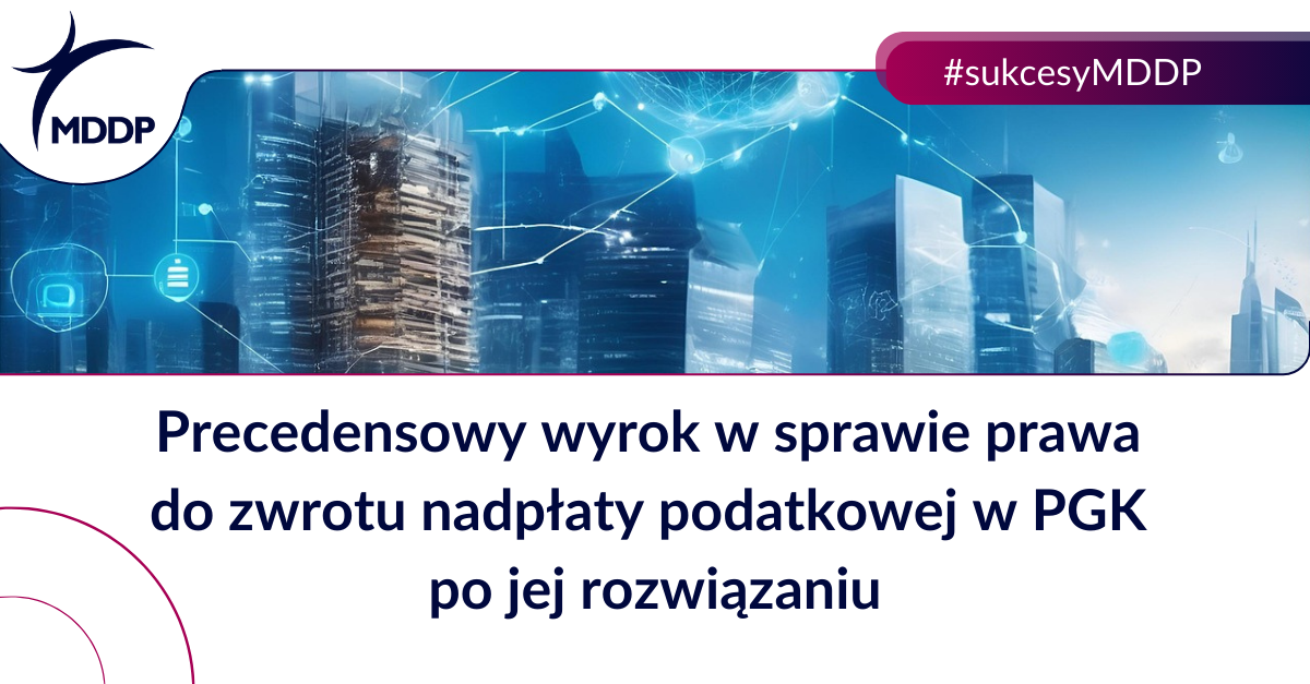 Prawo do zwrotu nadpłaty podatkowej w PGK po jej rozwiązaniu – precedensowy wyrok Prawo do zwrotu nadpłaty podatkowej w PGK po jej rozwiązaniu - precedensowy wyrok