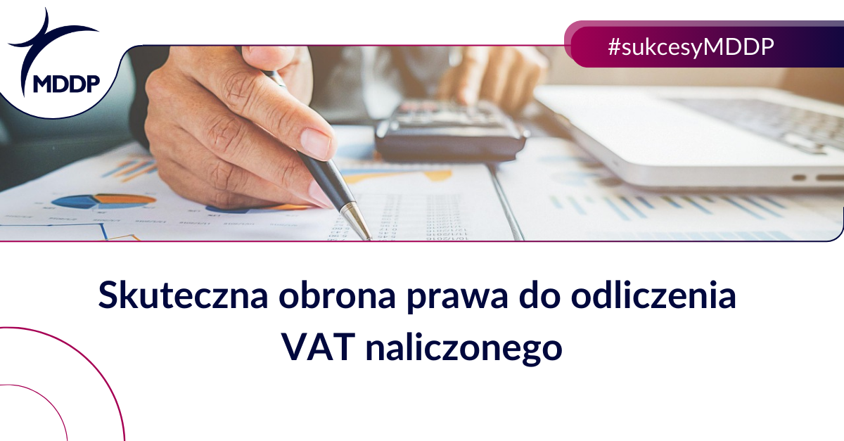 Skuteczna obrona prawa do odliczenia VAT naliczonego