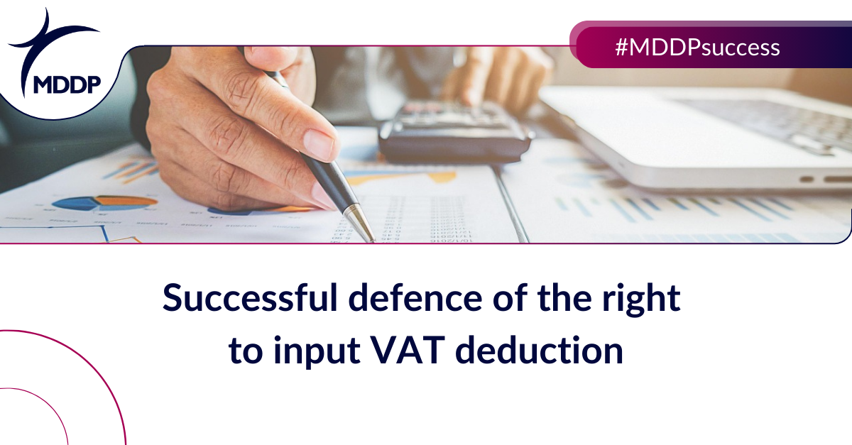 Successful defence of the right to input VAT deduction Successful defence of the right to input VAT deduction