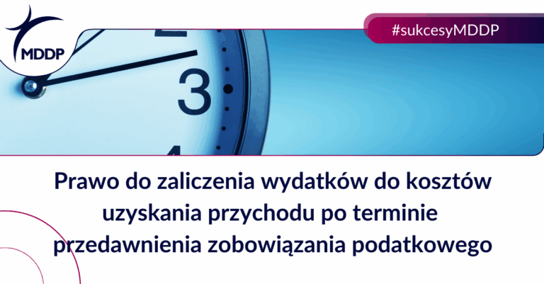 Wygrana obrona prawa do zaliczenia wydatków do kosztów uzyskania przychodu po upływie terminu przedawnienia zobowiązania podatkowego Wygrana obrona prawa do zaliczenia wydatków do kosztów uzyskania przychodu po upływie terminu przedawnienia zobowiązania podatkowego