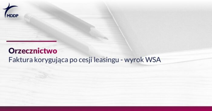 Faktura korygująca po cesji leasingu - wyrok WSA