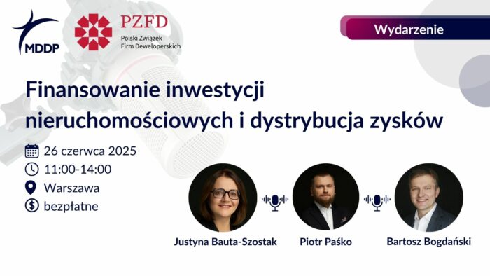 Finansowanie inwestycji nieruchomościowych i dystrybucja zysków | Wydarzenie MDDP i PZFD