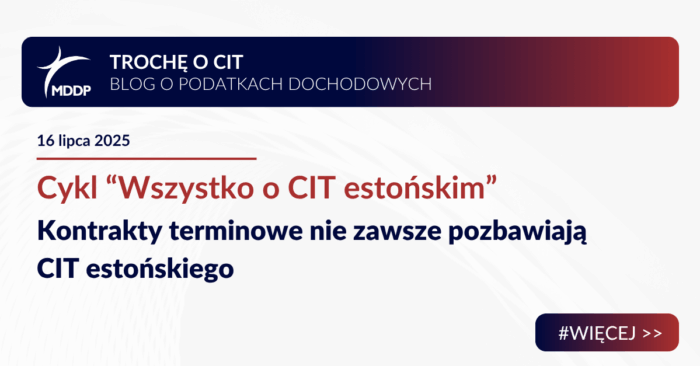 Kontrakty terminowe nie zawsze pozbawiają CIT estońskiego