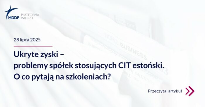 Ukryte zyski – problemy spółek stosujących CIT estoński