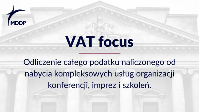 Odliczenie podatku naliczonego od nabycia kompleksowych usług organizacji konferencji, imprez i szkoleń.
