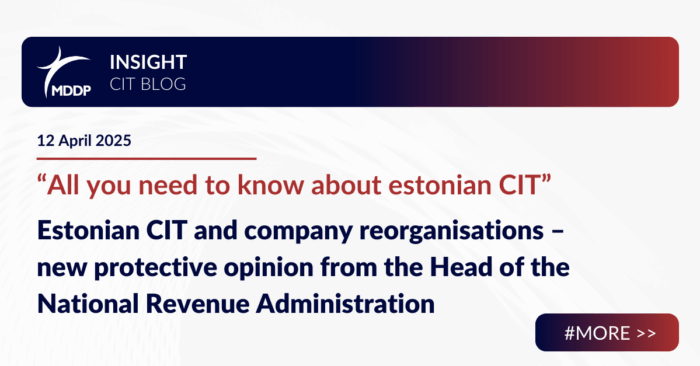 Estonian CIT and company reorganisations – new protective opinion from the Head of the National Revenue Administration Estonian CIT and company reorganisations – new protective opinion from the Head of the National Revenue Administration