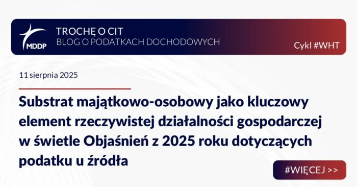 Substrat majątkowo-osobowy jako kluczowy element rzeczywistej działalności gospodarczej w świetle Objaśnień z 2025 r. dotyczących podatku u źródła