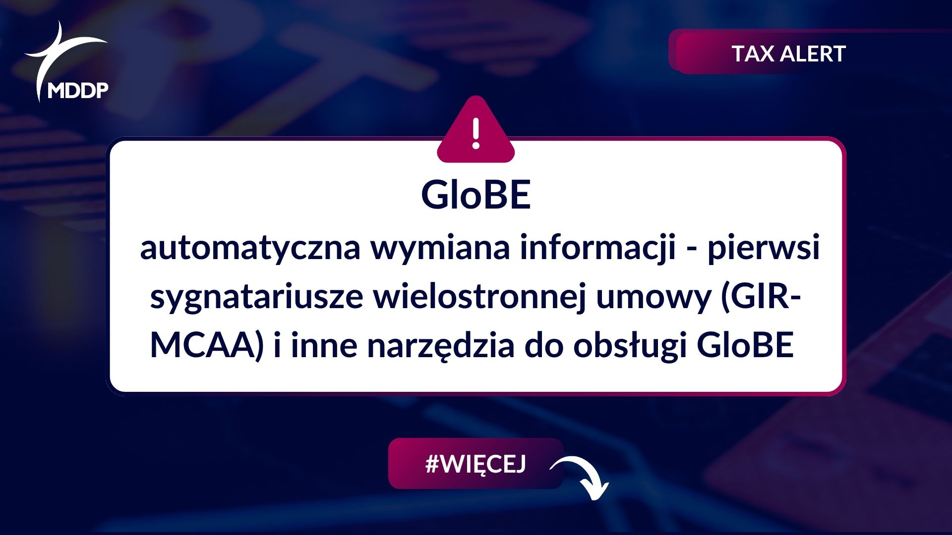 GloBE – automatyczna wymiana informacji – pierwsi sygnatariusze wielostronnej umowy (GIR-MCAA) i inne narzędzia do obsługi GloBE. GloBE – automatyczna wymiana informacji - pierwsi sygnatariusze wielostronnej umowy (GIR-MCAA) i inne narzędzia do obsługi GloBE.