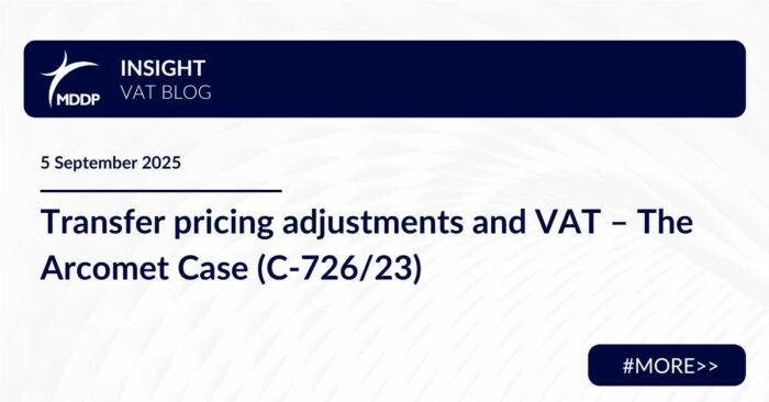 Transfer pricing adjustments and VAT – The Arcomet Case (C-726/23)