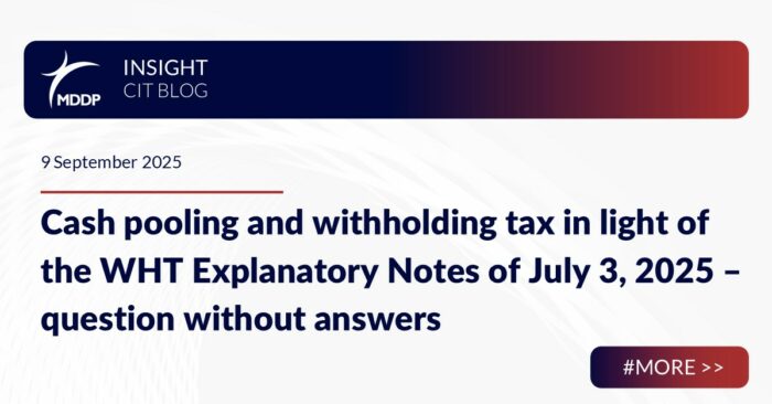 Cash pooling and withholding tax in light of the WHT Explanatory Notes of July 3, 2025 – question without answers. Cash pooling and withholding tax in light of the WHT Explanatory Notes of July 3, 2025