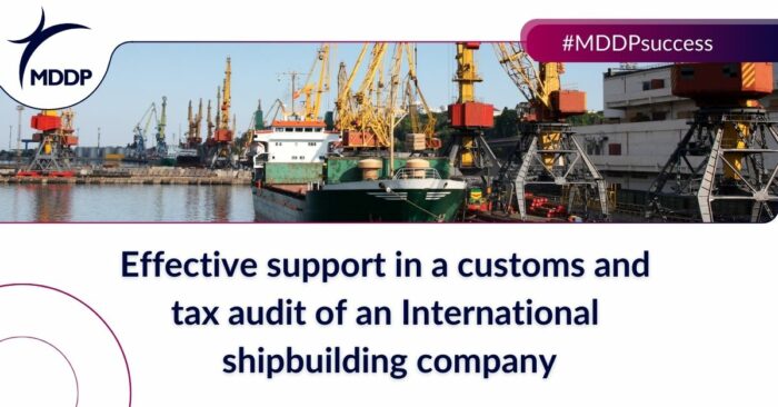 Effective support in a customs and tax audit of an International shipbuilding company