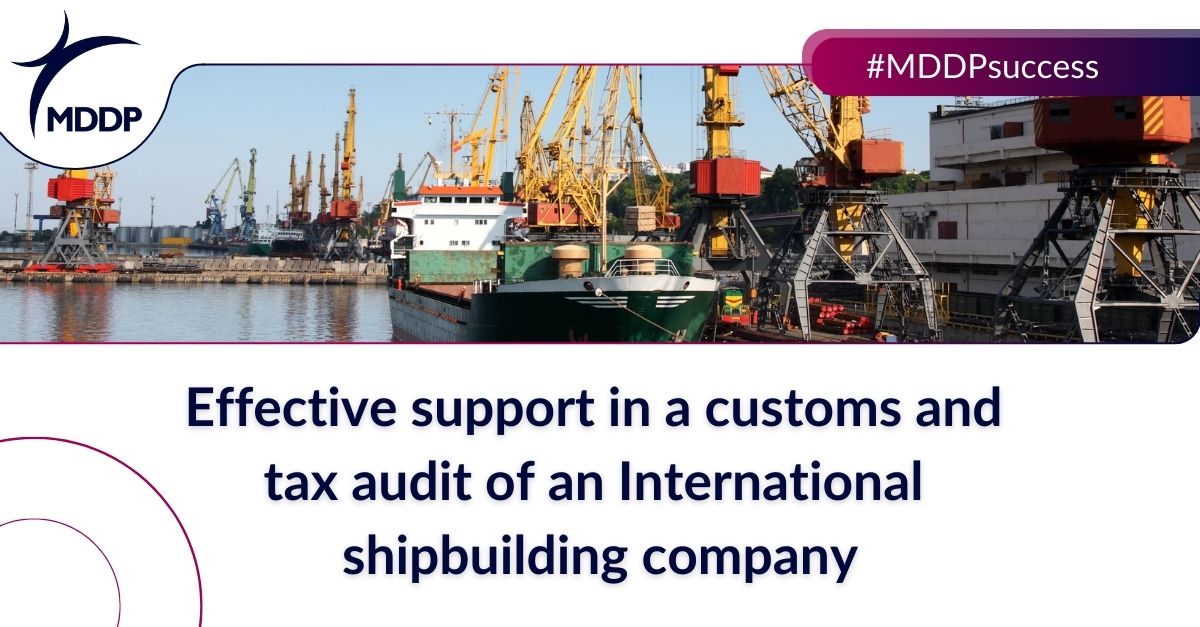 Effective support in a customs and tax audit of an International shipbuilding company Effective support in a customs and tax audit of an International shipbuilding company