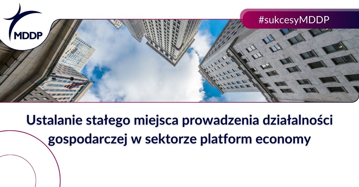 #sukcesyMDDP template www (28) Ustalanie stałego miejsca prowadzenia działalności gospodarczej w sektorze platform economy