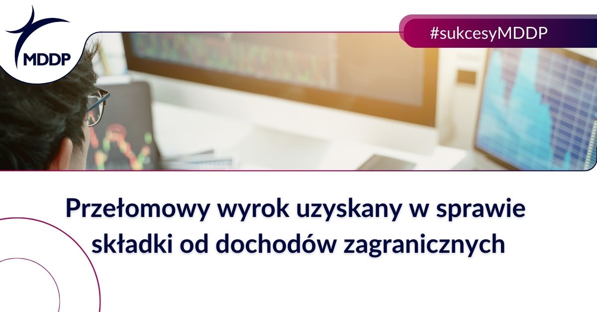 Przełomowy wyrok uzyskany w sprawie składki od dochodów zagranicznych​