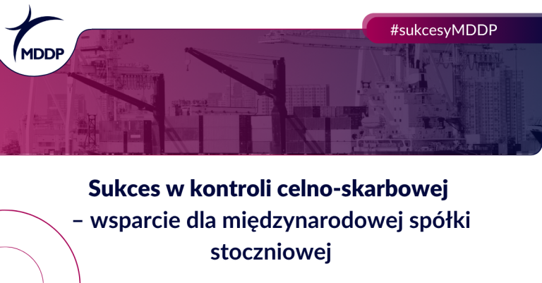 Sukces w kontroli celno-skarbowej – wsparcie dla międzynarodowej spółki stoczniowej Sukces w kontroli celno-skarbowej – wsparcie dla międzynarodowej spółki stoczniowej