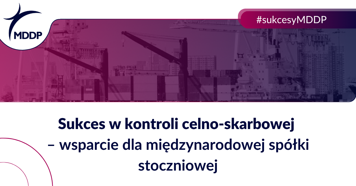 Sukces w kontroli celno-skarbowej – wsparcie dla międzynarodowej spółki stoczniowej Sukces w kontroli celno-skarbowej – wsparcie dla międzynarodowej spółki stoczniowej