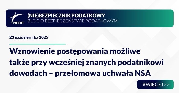Wznowienie postępowania możliwe także przy wcześniej znanych podatnikowi dowodach – przełomowa uchwała NSA