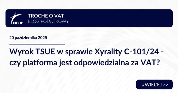 Wyrok TSUE w sprawie Xyrality C-101/24 - czy platforma jest odpowiedzialna za VAT?