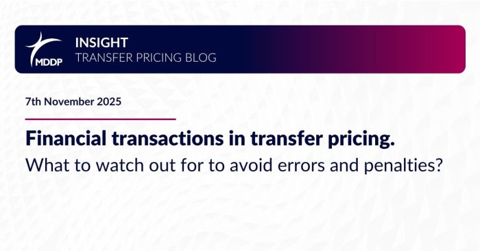 Financial transactions in transfer pricing. What to watch out for to avoid errors and penalties? Financial transactions in transfer pricing. What to watch out for to avoid errors and penalties?