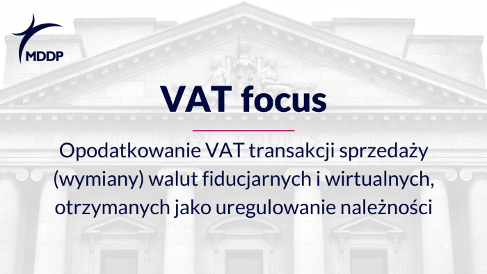 Opodatkowanie VAT transakcji sprzedaży (wymiany) walut fiducjarnych i wirtualnych, otrzymanych jako uregulowanie należności