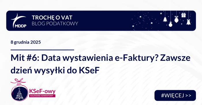 MIT 6: „Datą wystawienia e-Faktury zawsze będzie dzień, w którym przesłano ją do KSeF.”