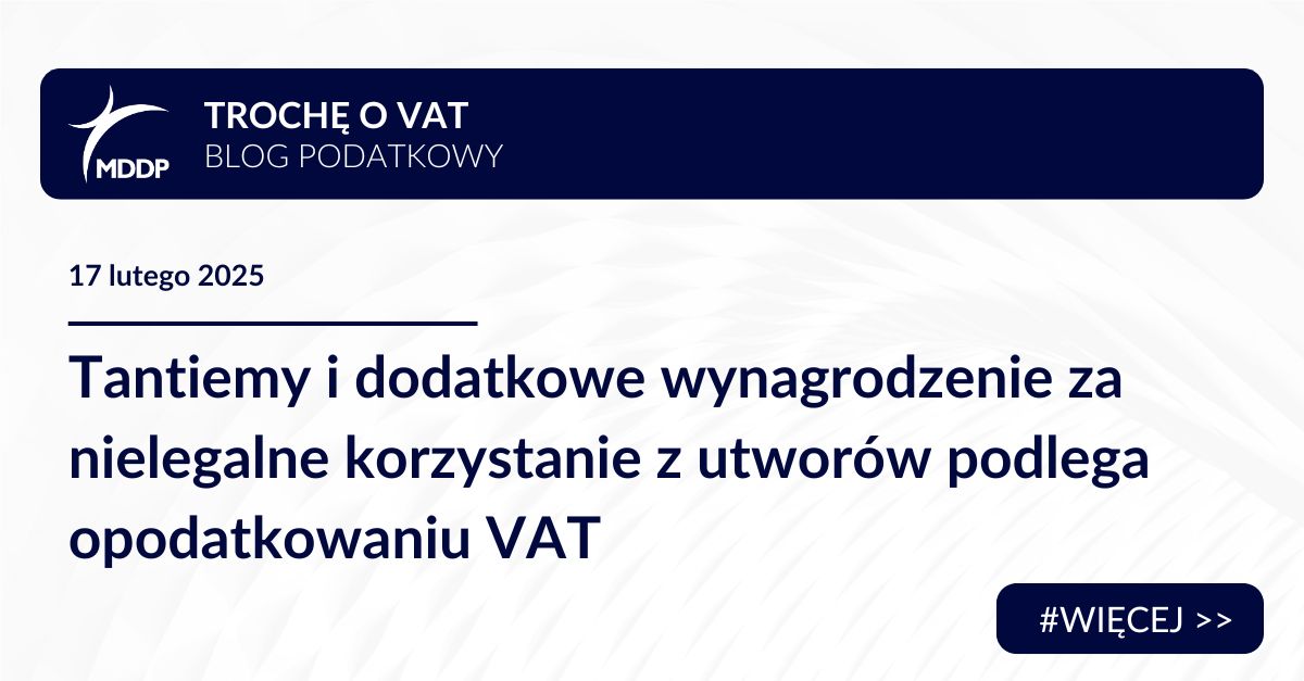 Tantiemy za nielegalne korzystanie z utworów podlegają opodatkowaniu VAT, w tym podwyższona opłata zgodnie z wyrokiem TSUE w sprawie Credidam vs. Cristian General Serv SRL.
